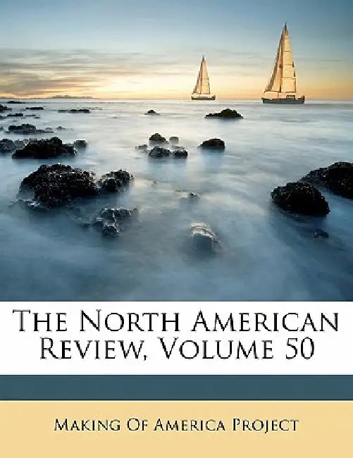 The North American Review; Volume 50 by Making of America Project