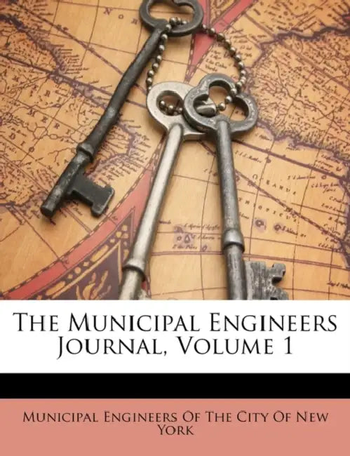 The Municipal Engineers Journal, Volume 1 by Municipal Engineers of the City of New Y