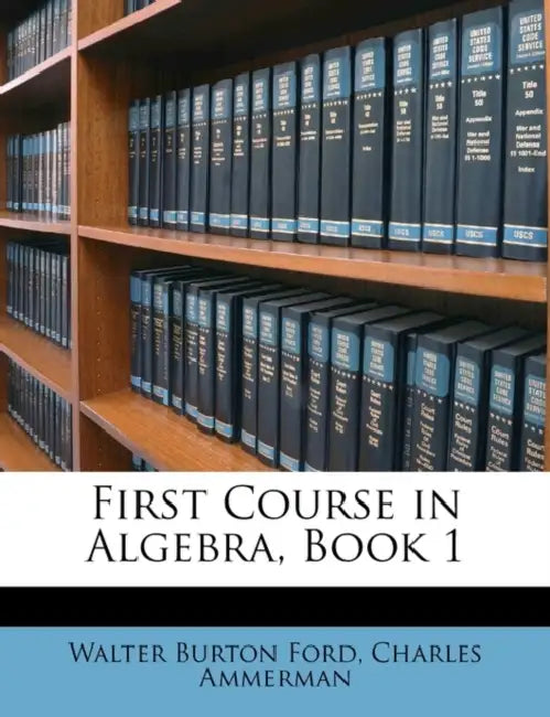 First Course in Algebra, Book 1 by Walter Burton Ford, Charles Ammerman