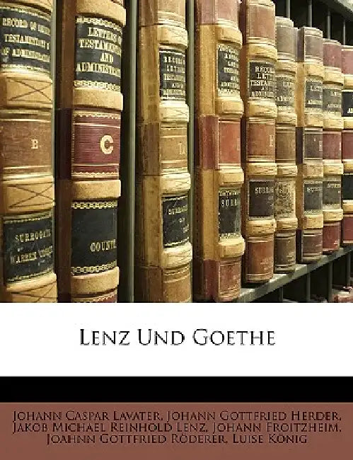 Lenz Und Goethe by Johann Caspar Lavater, Jakob Michael Reinhold Lenz, Johann Froitzheim