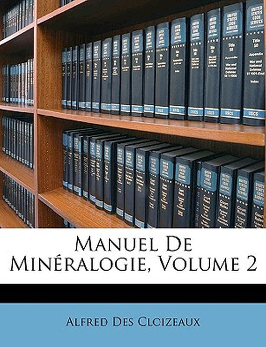 Manuel de Mineralogie, Volume 2 by Alfred Des Cloizeaux
