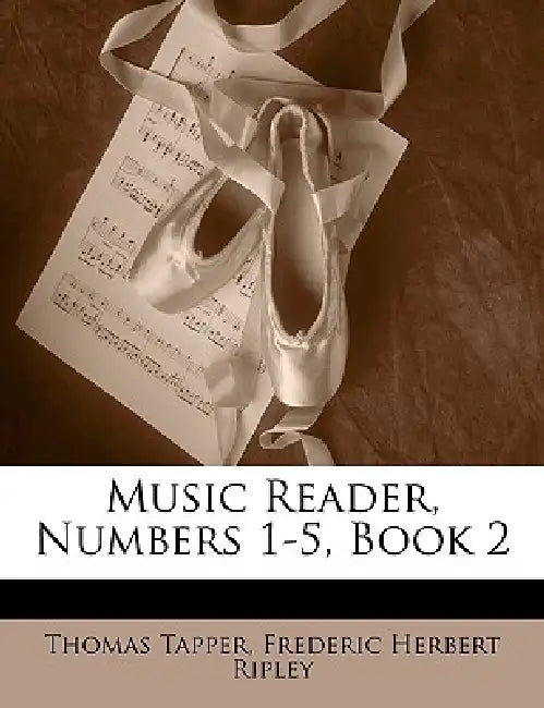 Music Reader, Numbers 1-5, Book 2 by Thomas Tapper, Frederic Herbert Ripley