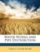 Water Works and Pipe Distribution by Francis Cruger Moore