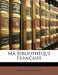 Ma Bibliothèque Française by Hector Bossange