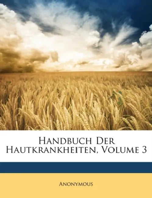 Handbuch Der Hautkrankheiten, Volume 3 by Anonymous