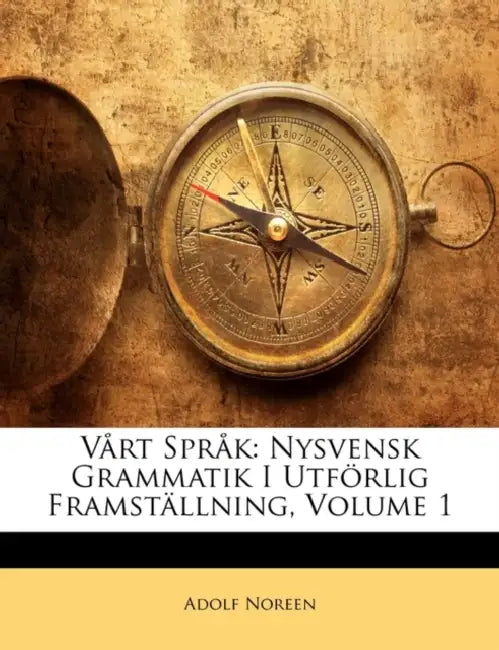 Vårt Språk: Nysvensk Grammatik I Utförlig Framställning; Volume 1 by Adolf Noreen