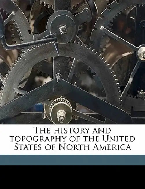 The History and Topography of the United States of North America; Volume 1 by John Howard Hinton, John Overton Choules, Samuel Lorenzo Knapp