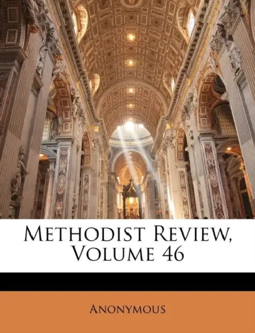 Methodist Review; Volume 46 by Anonymous