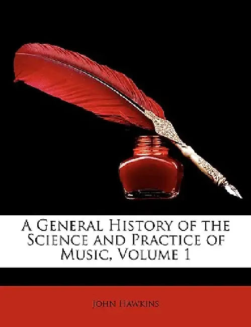 A General History of the Science and Practice of Music, Volume 1 by John Hawkins