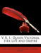 V. R. I.: Queen Victoria, Her Life and Empire by John Douglas Sutherland Campbell Argyll