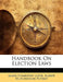 Handbook on Election Laws by James Hamilton Lewis, Albert Hutchinson Putney
