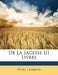 De La Sagesse III Livres by Pierre Charron