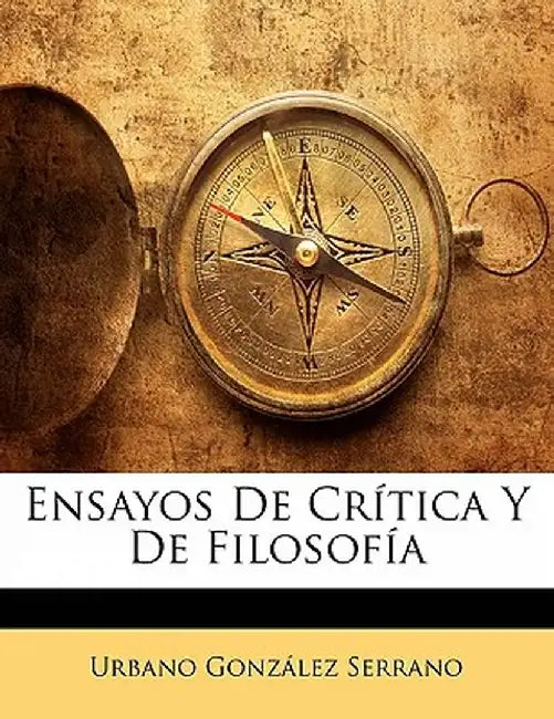 Ensayos de Cr Tica y de Filosof a by Urbano Gonz Serrano