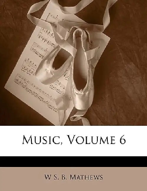 Music, Volume 6 by W. S. B. Mathews