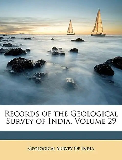 Records of the Geological Survey of India, Volume 29 by Survey Of In Geological Survey of India