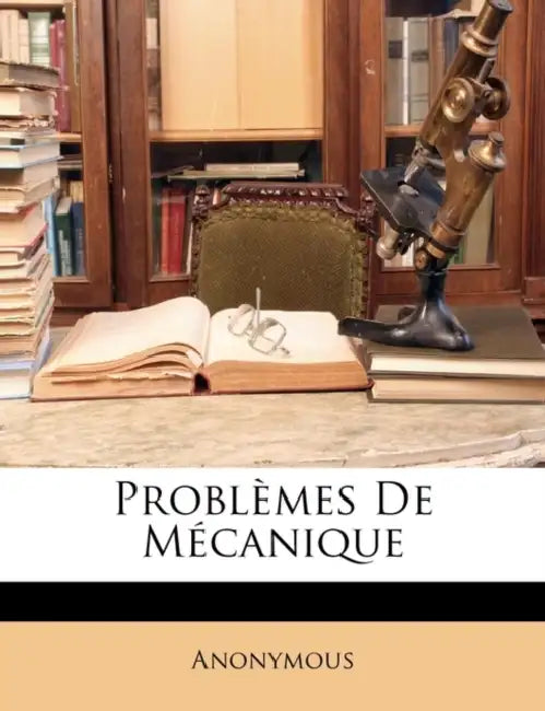 Problèmes De Mécanique by Anonymous