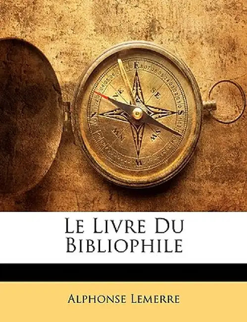 Le Livre Du Bibliophile by Alphonse Lemerre