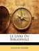 Le Livre Du Bibliophile by Alphonse Lemerre