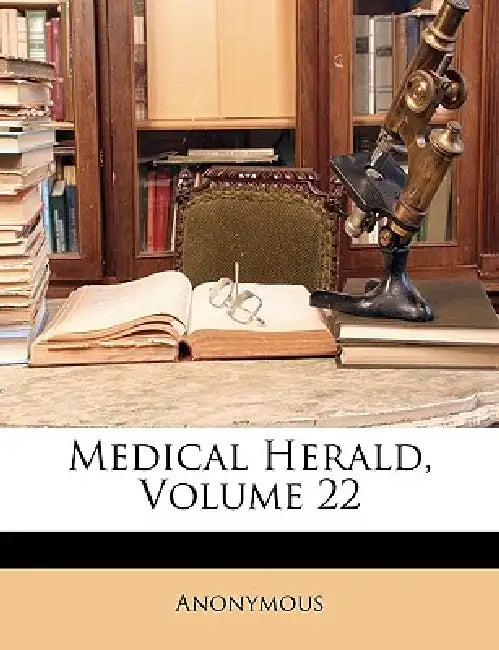 Medical Herald; Volume 22 by Anonymous
