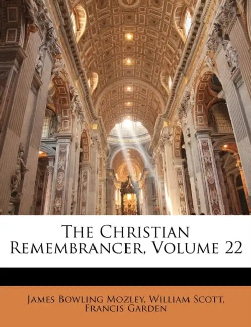 The Christian Remembrancer; Volume 22 by James Bowling Mozley, William Scott, Francis Garden