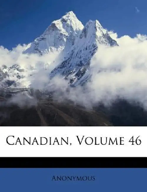 Canadian; Volume 46 by Anonymous