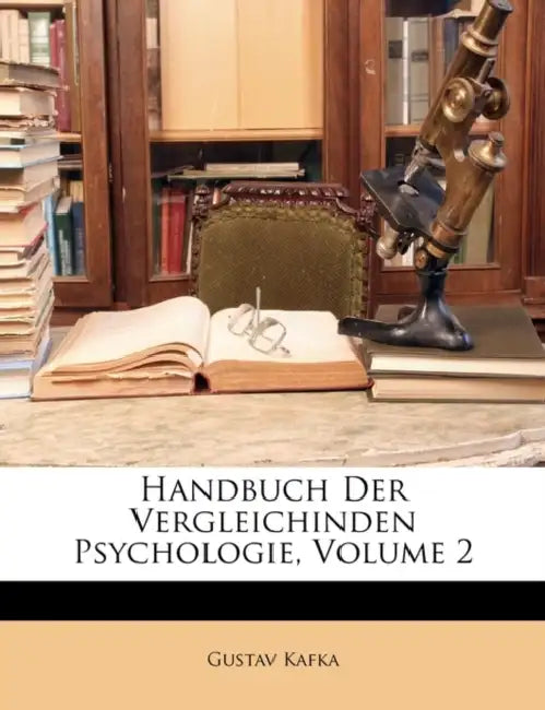 Handbuch Der Vergleichinden Psychologie; Volume 2 by Gustav Kafka