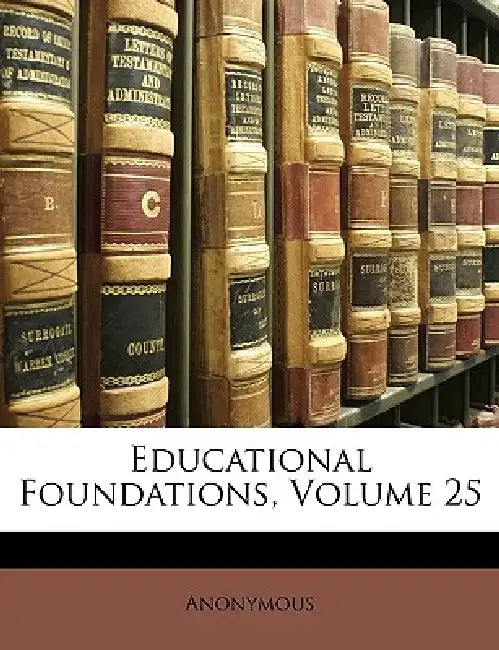 Educational Foundations; Volume 25 by Anonymous