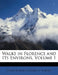 Walks in Florence and Its Environs; Volume 1 by Susan Horner, Joanna B. Horner