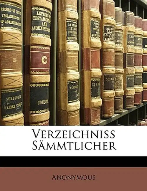 Verzeichniss Smmtlicher by Anonymous
