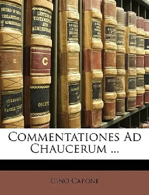 Commentationes Ad Chaucerum ... by Gino Capone