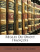 Règles Du Droit François by Claude Pocquet de Livonnière