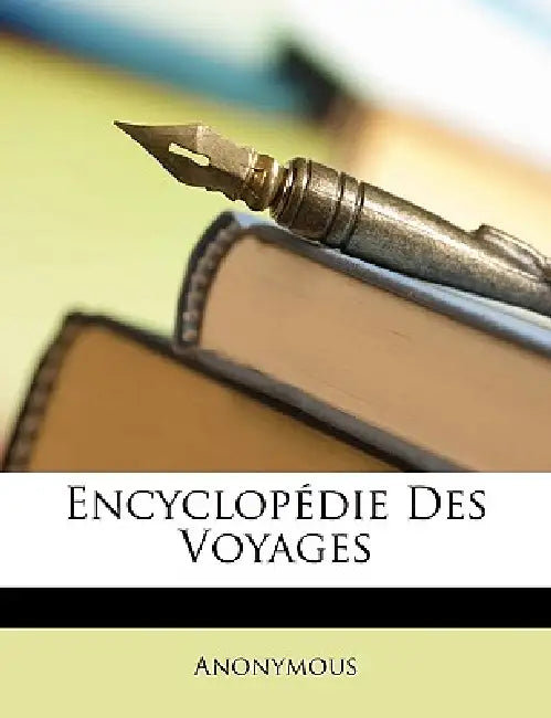 Encyclopédie Des Voyages by Anonymous