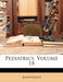 Pediatrics; Volume 18 by Anonymous