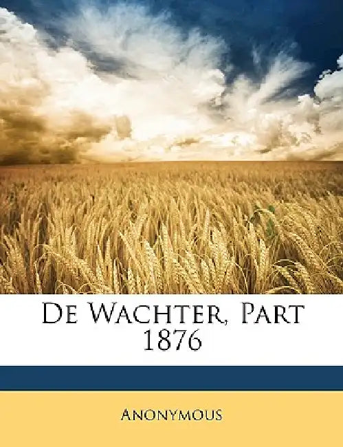 De Wachter, Part 1876 by Anonymous