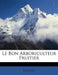 Le Bon Arboriculteur Fruitier by Faudrin Faudrin