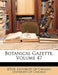 Botanical Gazette; Volume 47 by University of Chicago