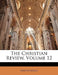 The Christian Review; Volume 12 by Anonymous