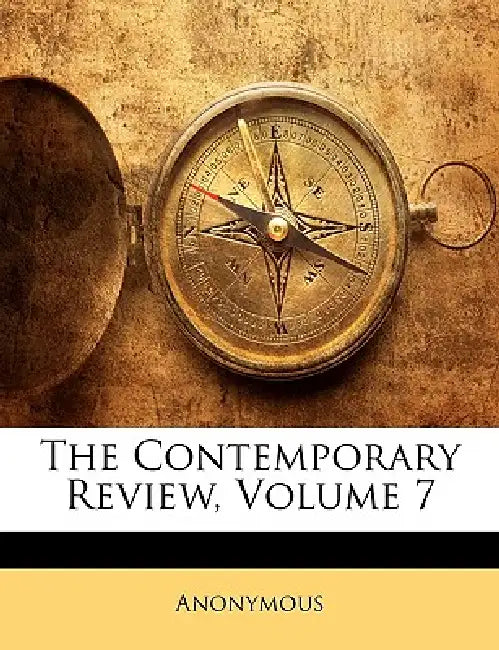 The Contemporary Review; Volume 7 by Anonymous