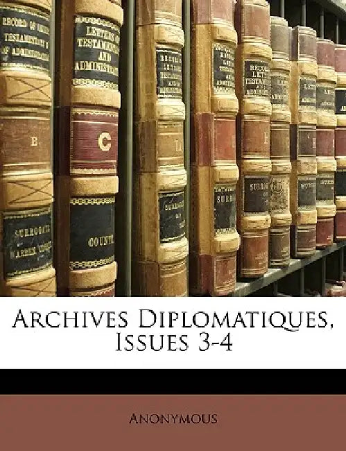 Archives Diplomatiques, Issues 3-4 by Anonymous