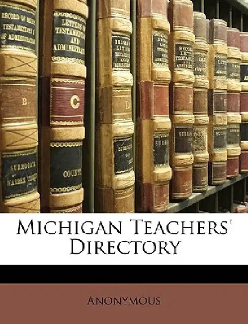 Michigan Teachers' Directory by Anonymous