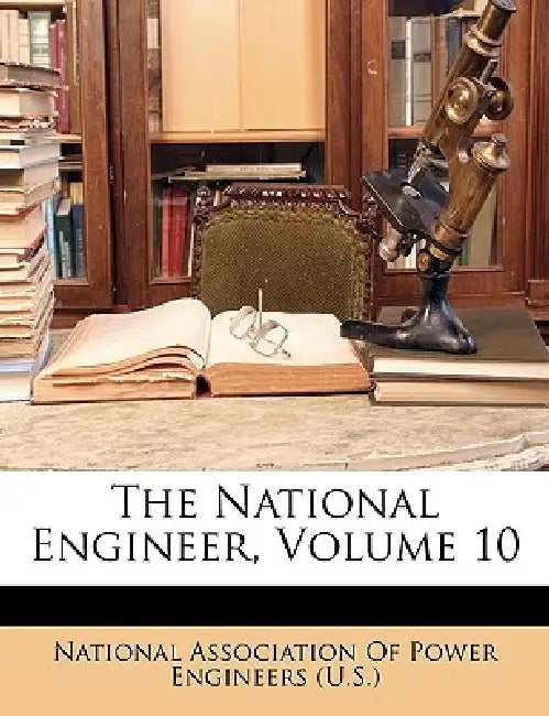 The National Engineer; Volume 10 by National Association of Power Engineers