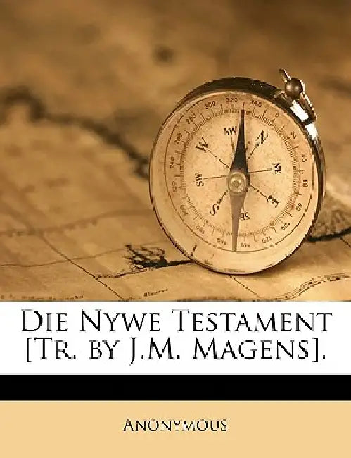 Die Nywe Testament [Tr. by J.M. Magens]. by Anonymous