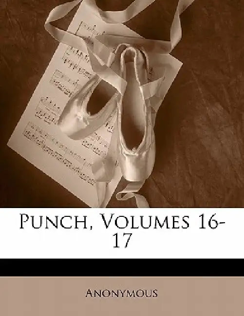 Punch, Volumes 16-17 by Anonymous