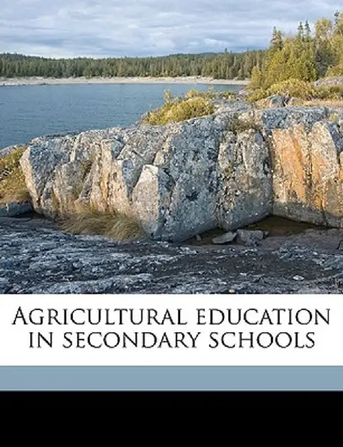 Agricultural Education in Secondary Schools Volume PT. 2 by National Society for the Study of Educat