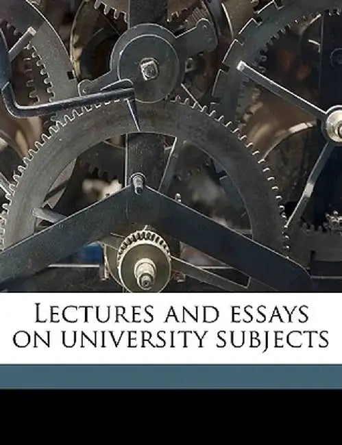 Lectures and Essays on University Subjects by John Henry Newman