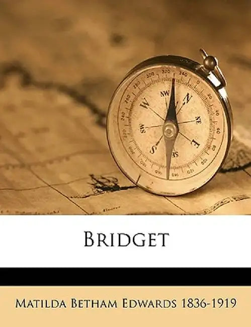 Bridget Volume 2 by Matilda Betham Edwards