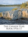 The Canada Year Book 1916-17 by Statistics Canada, Canada Canada Year Book Division