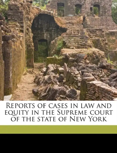 Reports of cases in law and equity in the Supreme court of the state of New York Volume 67 by New York (State) Supreme Court