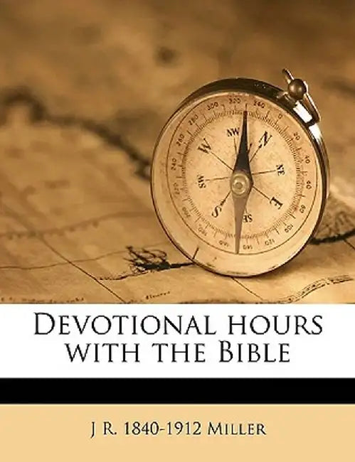 Devotional Hours with the Bible Volume 4 by J. R. Miller