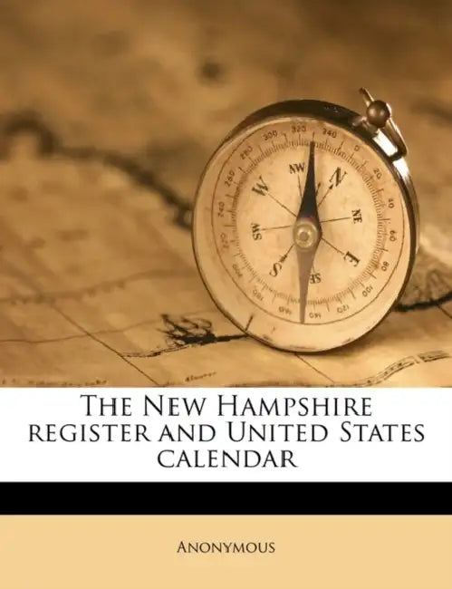 The New Hampshire Register and United States Calenda, Volume Yr.1850-1854 by Anonymous